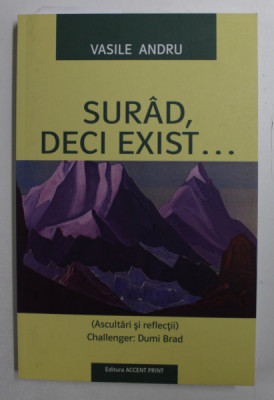 SURAD , DECI EXIST ...de VASILE ANDRU , 2008 , DEDICATIE* foto