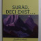 SURAD , DECI EXIST ...de VASILE ANDRU , 2008 , DEDICATIE*