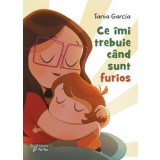 Ce imi trebuie cand sunt furios/Tania Garcia