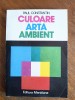 Culoare, arta, ambient - Paul Constantin / R7P4S