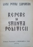 Repere in Stiinta Politicii - Liviu Petru Zapirtan, 1991, Fundatiei Chemarea, Teorie Politica, 295 pagini