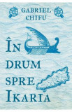 In drum spre Ikaria - Gabriel Chifu, 2020