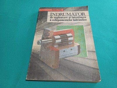 &amp;Icirc;NDRUMĂTOR DE EXPLOATARE ȘI &amp;Icirc;NTREȚINERE A ECHIPAMENTELOR HIDRAULICE * DUMITRU FĂTU *1991 *F foto