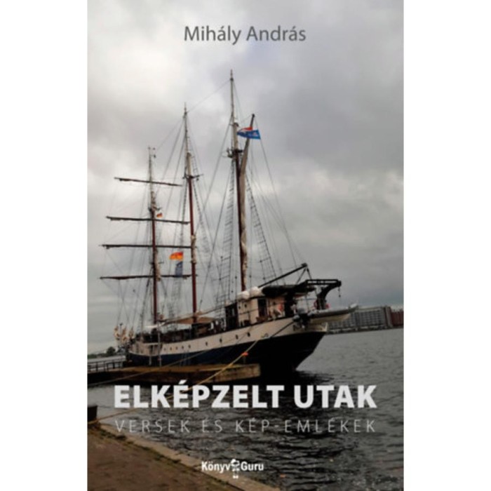 Elk&eacute;pzelt utak - Versek &eacute;s k&eacute;p-eml&eacute;kek - Mih&aacute;ly Andr&aacute;s