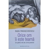 ORICE OM II ESTE TEAMA. UN PARTID, DOI ANI SI TREI PREMIERI-RADU PARASCHIVESCU-203444