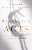Balancing Acts: Unleashing the Power of Creativity in Your Work and Life