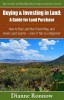 Buying and Investing in Land: A Guide for Land Purchase: How to Buy Land the Smart Way and Learn How to Avoid Land Scams-- Even If You Are a Beginne