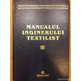 MANUALUL INGINERULUI TEXTILIST / VOLUMUL 3 , ( AGIR
