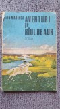 Aventuri pe raul de aur, Ion Marinca, Ed Ion Creanga 1983, 110 pag