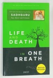 LIFE AND DEATH IN ONE BREATH by SADHGURU , 2021