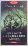 STRANIA POVESTE A LUI BENJAMIN BUTTON SI ALTE INTAMPLARI DIN EPOCA JAZZULUI de F. SCOTT FITZGERALD , 2009