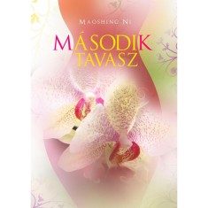 M&aacute;sodik tavasz - Dr. Mao sz&aacute;zf&eacute;le fiatal&iacute;t&oacute; praktik&aacute;ja nőknek, &eacute;letkort&oacute;l f&uuml;ggetlen&uuml;l - Dr Ni Maoshing