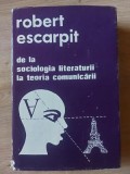 De la sociologia literaturii la teoria comunicarii- Robert Escarpit