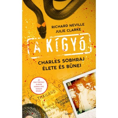 A k&amp;iacute;gy&amp;oacute; - Charles Sobhraj &amp;eacute;lete &amp;eacute;s bűnei - Julie Clarke foto