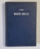 MASINI - UNELTE , BAZELE TEORETICE ALE PROIECTARII , VOLUMUL I : CINEMATICA de E. BOTEZ , 1969 * PREZINTA PETE PE BLOCUL DE FILE
