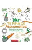 Nu te pune cu matematica - Anna Claybourne