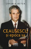 Ceausescu si epoca sa | Lavinia Betea, Corint