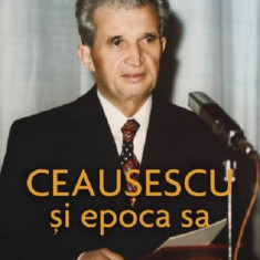 Ceausescu si epoca sa | Lavinia Betea