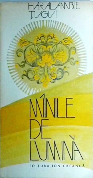 Haralambie Tugui - Mainile de lumina