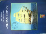 Brosura Nave Scoala Amerigo Vespucci - Prezentare Ilustrata, Italiana &amp; Engleza