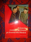 Armatele romane - germane pe frontul din Rasarit - Vladimir Zodian / 312 pagini