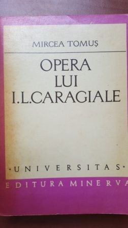 Opera lui I. L. Caragiale - Mircea Tomus