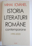 Mihai Iovănel - Istoria literaturii rom&acirc;ne contemporane: 1990-2020