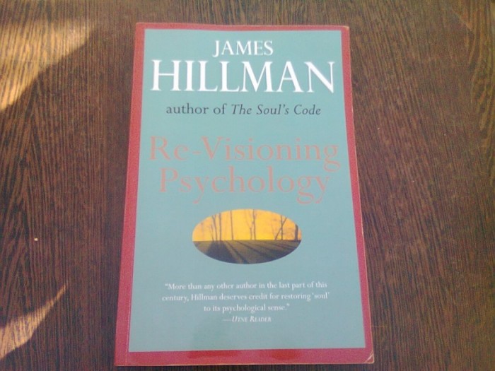 RE-VISIONING PSYCHOLOGY - JAMES HILLMAN (CARTE IN LIMBA ENGLEZA)