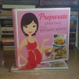 PREPARATE SANATOASE PENTRU VIITOARE MAMICI : RETETE DELICIOASE , KOLN ( IN LIMBA ROMANA ) *