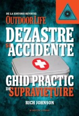 Rich Johnson - Dezastre și accidente. Ghid practic de supraviețuire foto