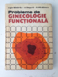 Probleme de ginecologie functionala/Ligia Badarau s.a./1985