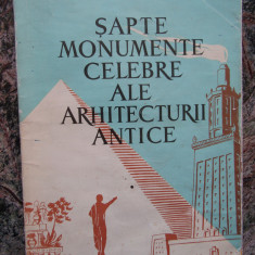 SAPTE MONUMENTE CELEBRE ALE ARHITECTURII ANTICE-G. CHITULESCU, T. CHITULESCU