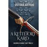 A kett&eacute;t&ouml;rt kard - Victoria Aveyard
