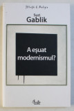 A ESUAT MODERNISMUL ? de SUZI GABLIK , 2008