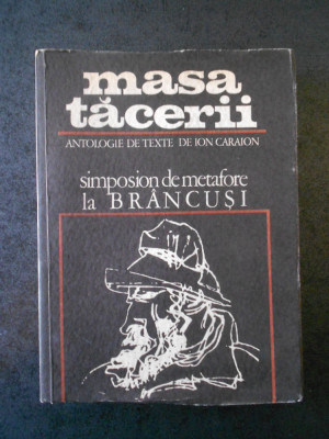 ION CARAION - MASA TACERII. SIMPOSION DE METAFORE LA BRANCUSI (1970) foto