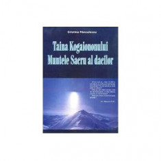 Taina Kogaiononului. Muntele sacru al dacilor - Paperback brosat - Cristina Pănculescu - Ştefan