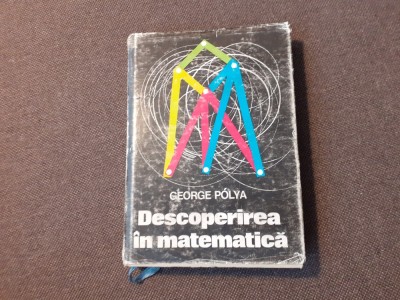 GEORGE POLYA Descoperirea in matematica George Polya 4/1 foto