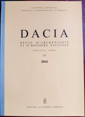 DACIA. REVUE D&#039;ARCHEOLOGIE ET D&#039;HISTOIRE ANCIENNE, NOUVELLE SERIE 2016