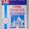 LIMBA FRANCEZA , MANUAL PENTRU CLASA A XII -A de MIHAELA GRIGORE si MIHAELA COSMA , LIMBA 1 , 2004