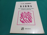 KARMA SAU ARMONIA DINTRE FIZIC, PSIHIC ȘI DESTIN / S.N. LAZAREV / 1991 * 1 4 5