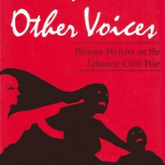 War's Other Voices: Women Writers on the Lebanese Civil War