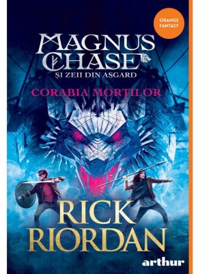 Magnus Chase 3. Corabia Mortilor, Rick Riordan - Editura Art foto