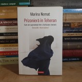 MARINA NEMAT - PRIZONIERA IN TEHERAN : CUM AM SUPRAVIETUIT INTR-O INCHISOARE IRANIANA , POLIROM , 2016 *
