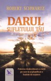 Darul sufletului tău - Paperback brosat - Robert Schwartz - For You
