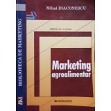 Mihai Diaconescu - Marketing agroalimentar, editia a II-a (Editia: 2003)