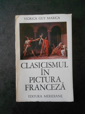VIORICA GUY MARICA - CLASICISMUL IN PICTURA FRANCEZA foto