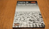 MASINA DE FABRICAT FANTASME - Andrei Cornea - Editura Clavis, 1995, 220 p.