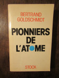 Pionniers de l&#039;atome - Bertrand Goldschmidt