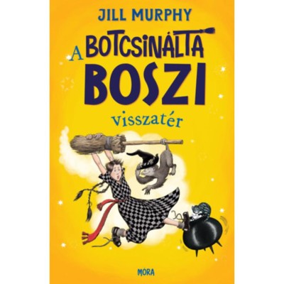 A botcsin&amp;aacute;lta boszi visszat&amp;eacute;r - Jill Murphy foto