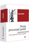 Drept procesual penal. Partea generala. Partea speciala - Bogdan Buneci